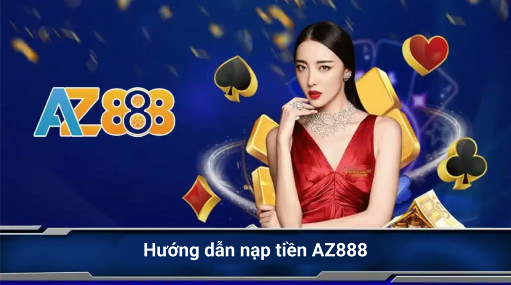 nạp tiền AZ888